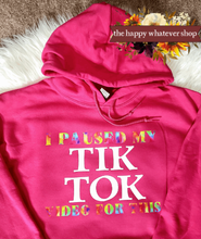 Load image into Gallery viewer, I paused my tik  tok video for this Hoodie
